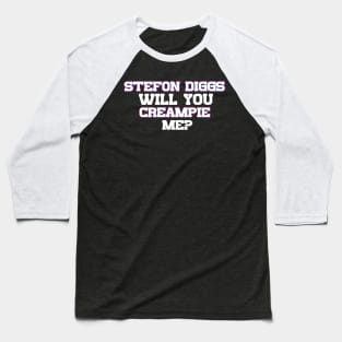 Stefon Diggs Will You Creampie Me Baseball T-Shirt